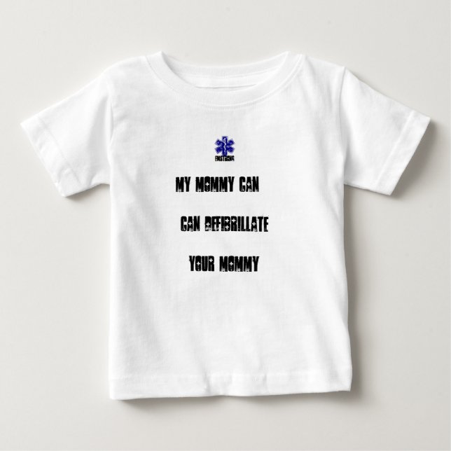My Mommy Can Defibrilliate your Mommy Baby T-Shirt (Front)