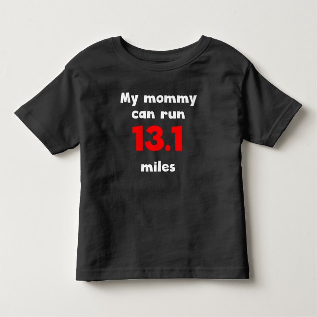 My Mommy Can Run 13.1 Miles Toddler T-shirt (Front)