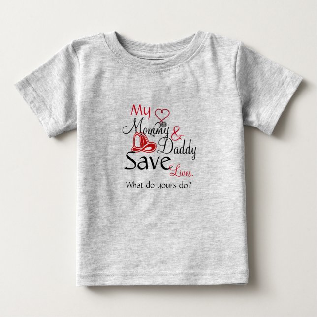 My Mommy & Daddy Save Lives Baby T-Shirt (Front)