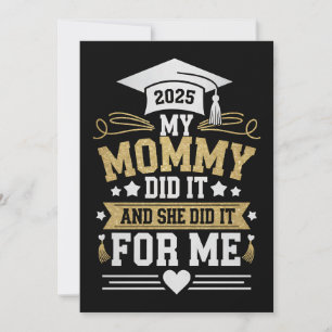 My Mommy Did It And She Did It For Me Mom Graduate Invitation