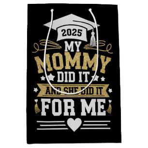 My Mommy Did It And She Did It For Me Mom Graduate Medium Gift Bag
