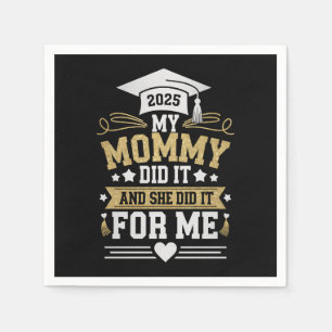 My Mommy Did It And She Did It For Me Mom Graduate Napkins