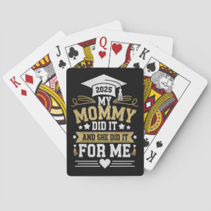 My Mommy Did It And She Did It For Me Mom Graduate Poker Cards