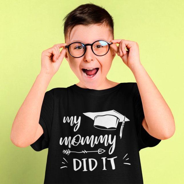 My Mommy Did It Family Graduation Mom Graduated T-Shirt (Creator Uploaded)