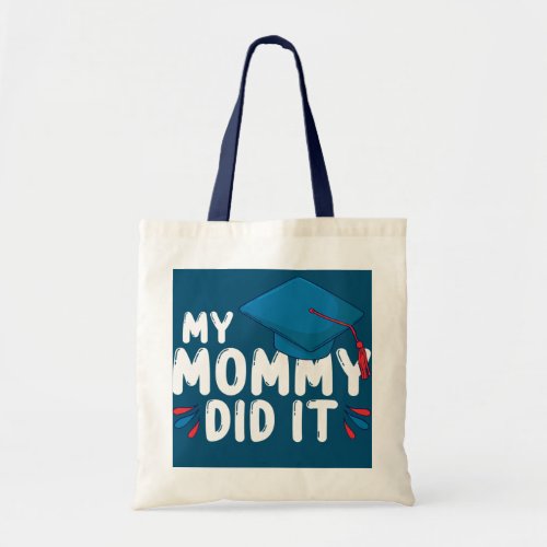 My Mommy Did It Gift Graduation Graduated Mom Tote Bag