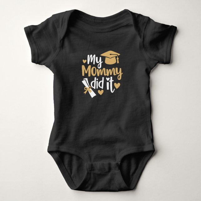 My Mommy Did It Graduation Graduated Mom Baby Bodysuit (Front)