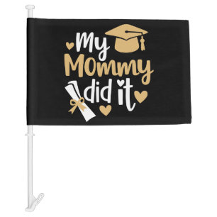 My Mommy Did It Graduation Graduated Mom Car Flag