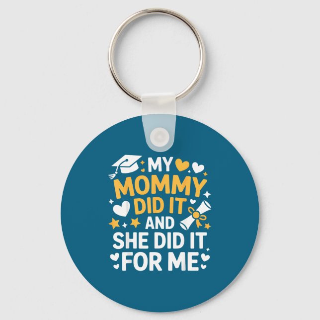 My Mommy Did It Graduation Graduated Mom Proud Chi Keychain (Front)