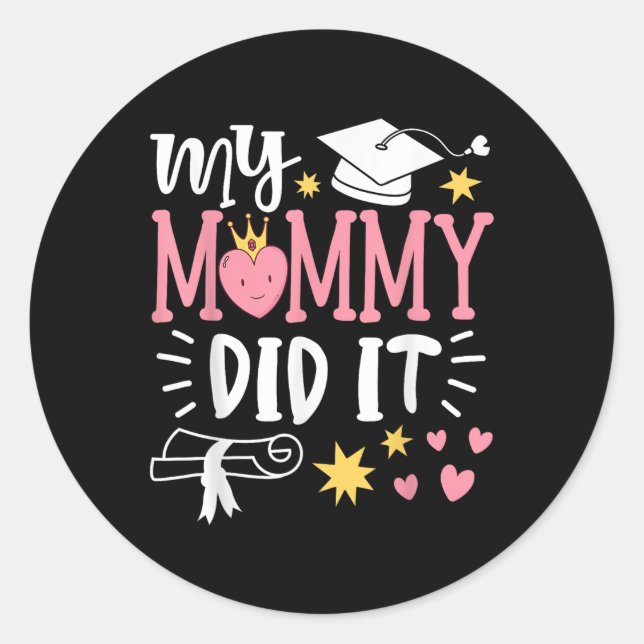 My Mommy Did It Graduation Shirts 2025 Graduated M Classic Round Sticker (Front)