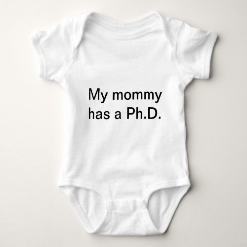 My mommy has a PhD Baby Bodysuit