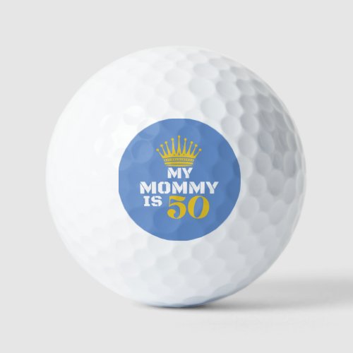 My Mommy is 50 Gift from child Golf Balls