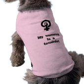 My mommy is a feminist dog shirt (Back)