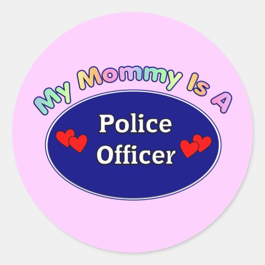 My Mommy Is A Police Officer Classic Round Sticker