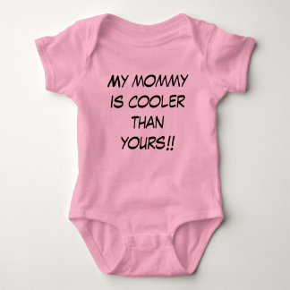 My mommy is cooler than yours!! baby bodysuit