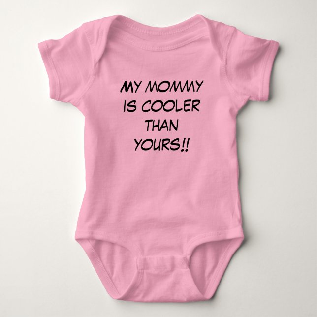 My mommy is cooler than yours!! baby bodysuit (Front)