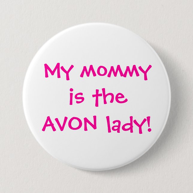 My mommy is the avon lady pinback button (Front)