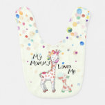 My Mommy Loves Me Giraffe Baby Bib