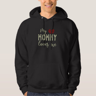 My Mommy Loves Me Hoodie