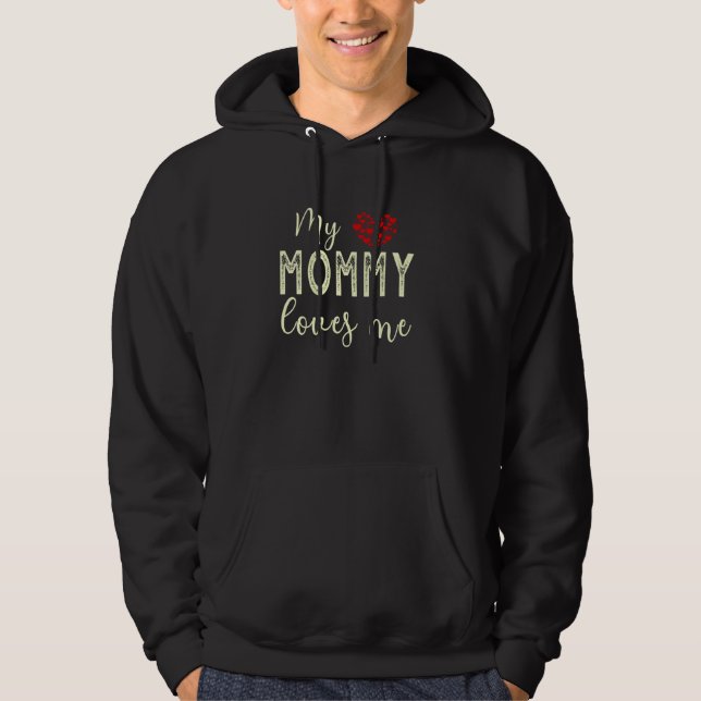 My Mommy Loves Me Hoodie (Front)