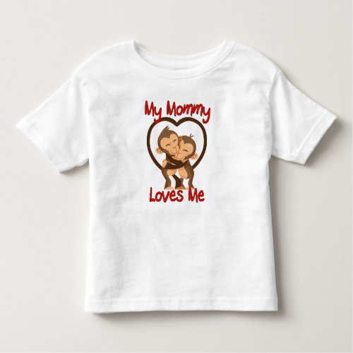 My Mommy Loves Me Monkey Toddler T_shirt