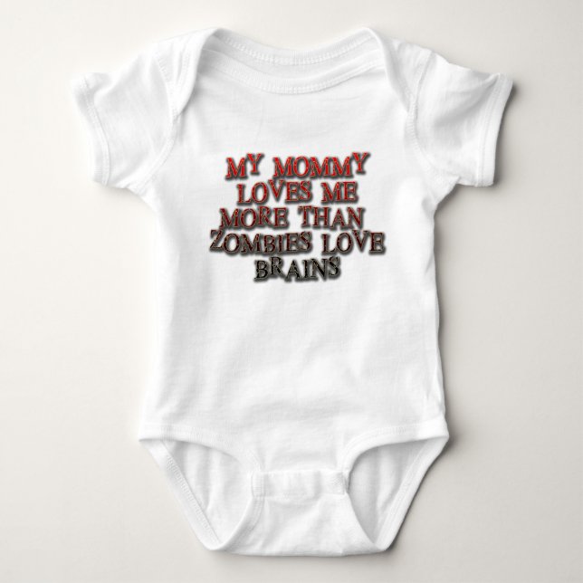 My mommy loves me more than zombies love brains baby bodysuit (Front)