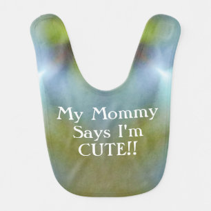 My Mommy says I'm Cute bib baby
