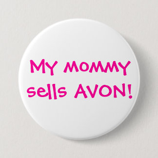 My mommy sells Avon Pinback Button