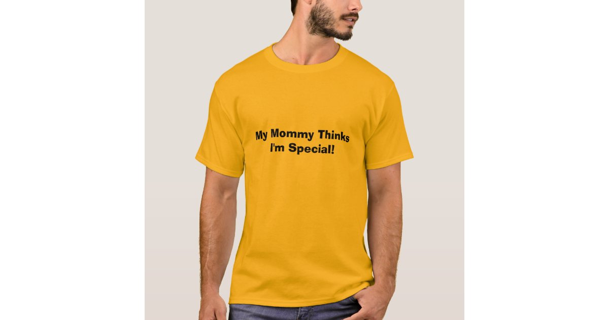 My Mommy Thinks Im Special T Shirt Zazzle 5117