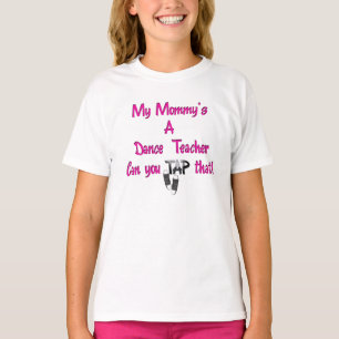 My Mommy's A Dance Teacher T-Shirt