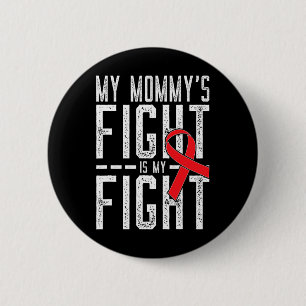 My Mommy's Fight Is My Fight Blood Cancer Awarenes Button