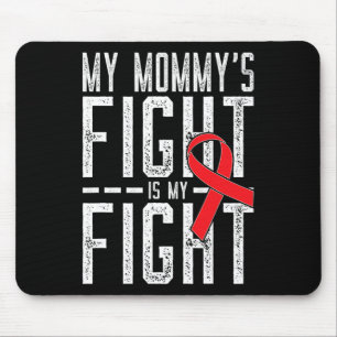 My Mommy's Fight Is My Fight Blood Cancer Awarenes Mouse Pad