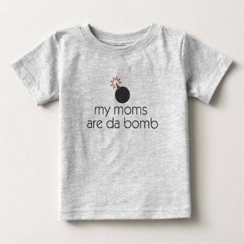 My moms are da bomb baby T_Shirt