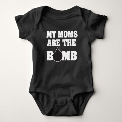 My moms are the bomb baby shirt