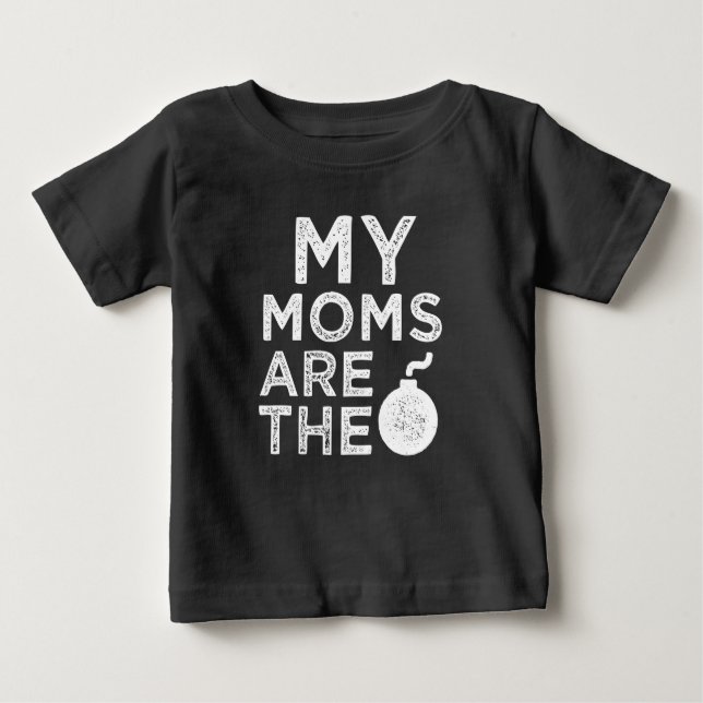My moms are the bomb funny baby shirt (Front)