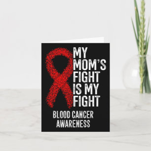 My Mom's Fight Is My Fight Blood Cancer Awareness Card