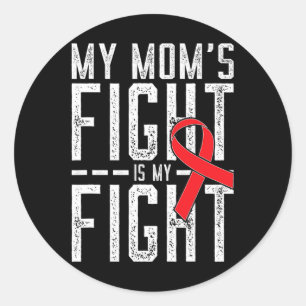 My Mom's Fight Is My Fight Blood Cancer Awareness Classic Round Sticker