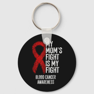 My Moms Fight Is My Fight Blood Cancer Awareness  Keychain