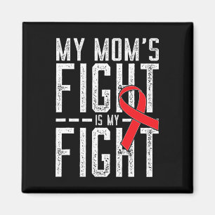 My Mom's Fight Is My Fight Blood Cancer Awareness  Magnet