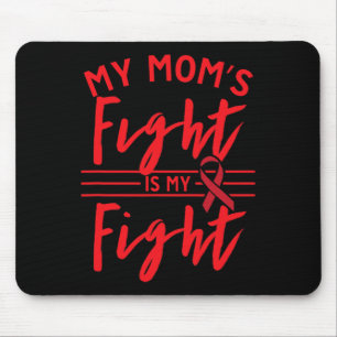 My Mom's Fight Is My Fight Blood Cancer Awareness Mouse Pad