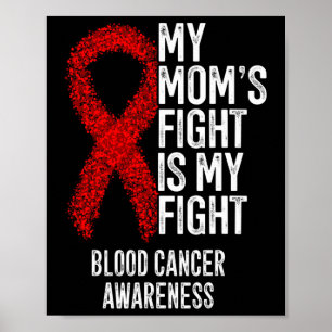 My Mom's Fight Is My Fight Blood Cancer Awareness  Poster