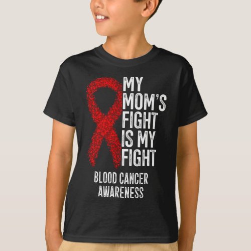 My Moms Fight Is My Fight Blood Cancer Awareness  T_Shirt