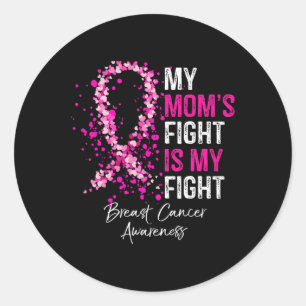 My Mom's Fight Is My Fight Breast Cancer Awareness Classic Round Sticker