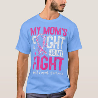 My Mom's Fight Is My Fight Breast Cancer Awareness T-Shirt