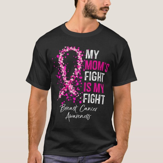 My Mom's Fight Is My Fight Breast Cancer T-Shirt (Front)
