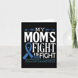 My Moms Fight Is My Fight Colon Cancer Awareness Card
