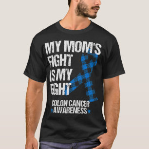 My Mom's Fight Is My Fight Colon Cancer Awareness T-Shirt