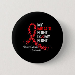 My Mom's Fight Is My Fight Heart Disease Awareness Button