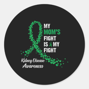 My Mom's Fight Is My Fight Kidney Disease Awarenes Classic Round Sticker