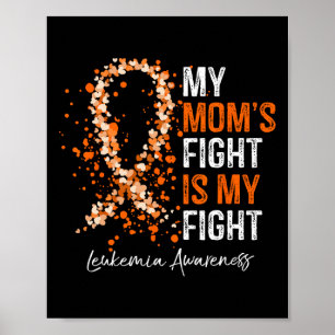 My Mom's Fight Is My Fight - Leukemia Awareness Gi Poster