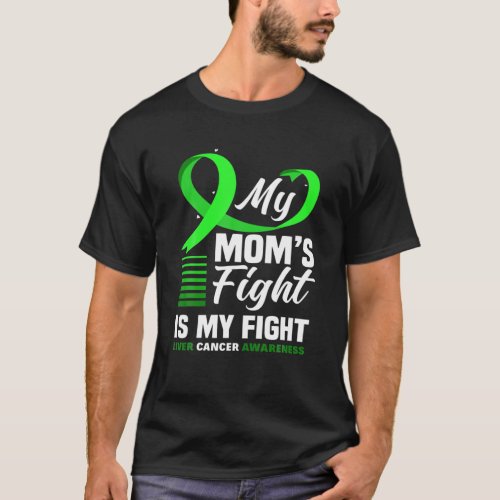 My Moms Fight Is My Fight Liver Cancer Awareness T_Shirt